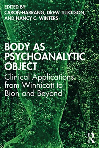 Body as Psychoanalytic Object: Clinical Applications from Winnicott to Bion and Beyond von Routledge